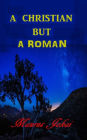 A Christian But A Roman