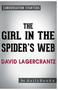 Title: Conversation Starters The Girl in the Spider's Web by David Lagercrantz, Author: Dailybooks