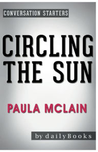 Title: Conversation Starters Circling the Sun by Paula McLain, Author: Dailybooks