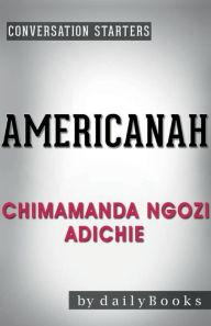 Title: Conversation Starters Americanah by Chimamanda Ngozi Adichie, Author: Dailybooks