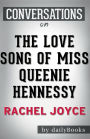 Conversation Starters The Love Song of Miss Queenie Hennessy by Rachel Joyce
