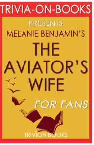 Title: Trivia-On-Books The Aviator's Wife by Melanie Benjamin, Author: Trivion Books