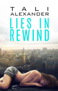 Title: Lies In Rewind, Author: Tali Alexander