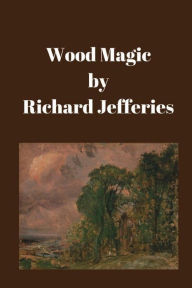 Title: Wood Magic, Author: Richard Jefferies