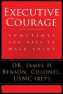 Executive Courage: Sometimes You Have to Walk Point
