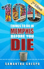 100 Things to Do in Memphis Before You Die, 2nd Ed