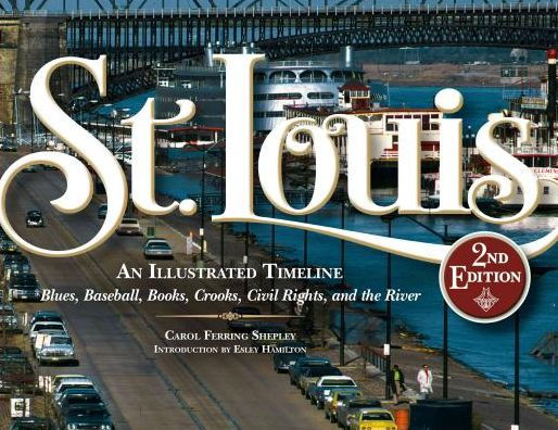 St Louis An Illustrated Timeline 2nd Edition By Carol Ferring