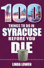 100 Things to Do in Syracuse Before You Die