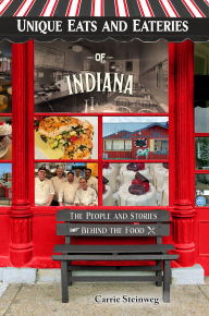 Title: Unique Eats and Eateries of Indiana, Author: Carrie Steinweg