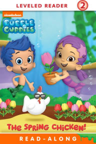 Title: The Spring Chicken! (Bubble Guppies Series), Author: Nickelodeon Publishing