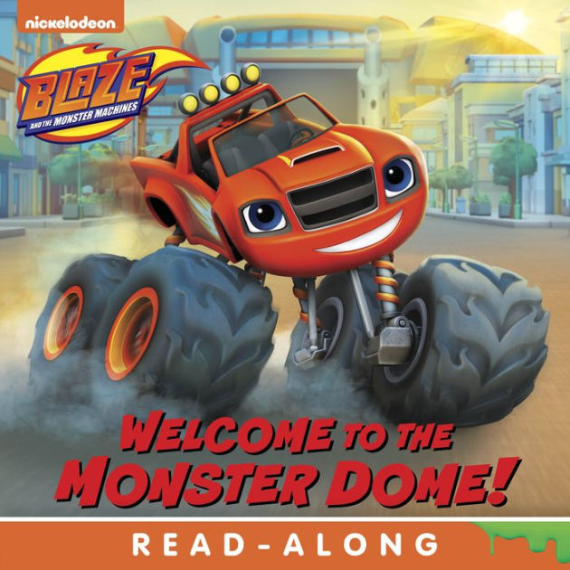 Welcome To The Monster Dome (blaze And The Monster Machines) By 