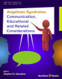 Angelman Syndrome: Communication, Educational, and Related Considerations