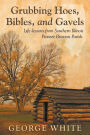 Grubbing Hoes, Bibles, and Gavels: Life-lessons from Southern Illinois Pioneer Braxton Parish