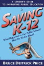 SAVING K-12: What Happened to Our Public Schools? How Do We Fix Them?