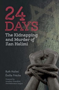 Title: 24 Days: The Kidnapping and Murder of Ilan Halimi, Author: Ruth Halimi
