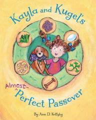 Title: Kayla and Kugel's Almost-Perfect Passover, Author: Ann Koffsky