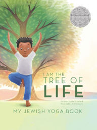 Title: I Am The Tree of Life: My Jewish Yoga Book, Author: Mychal Copeland