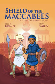 Title: Shield of the Maccabees: A Hanukkah Graphic Novel, Author: Eric Kimmel