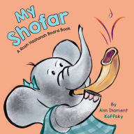 Title: My Shofar: A Rosh Hashanah Board Book, Author: Ann D. Koffsky