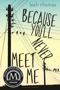 Title: Because You'll Never Meet Me, Author: Leah Thomas