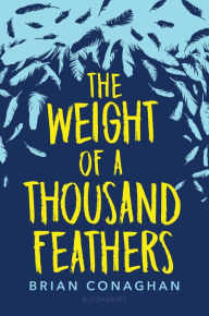 Title: The Weight of a Thousand Feathers, Author: Brian Conaghan