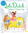 Lola Dutch When I Grow Up (Lola Dutch Series #2)