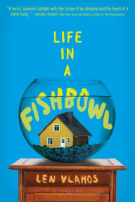 Title: Life in a Fishbowl, Author: Len Vlahos