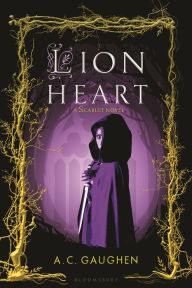 Title: Lion Heart: A Scarlet Novel, Author: A. C. Gaughen