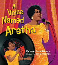 Title: A Voice Named Aretha, Author: Katheryn Russell-Brown