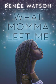 Title: What Momma Left Me, Author: Renée Watson