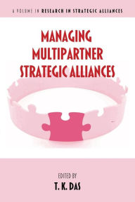 Title: Managing Multipartner Strategic Alliances, Author: T.K. Das