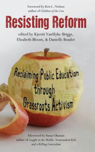 Title: Resisting Reform: Reclaiming Public Education through Grassroots Activism (HC), Author: Kjersti VanSlyke-Briggs
