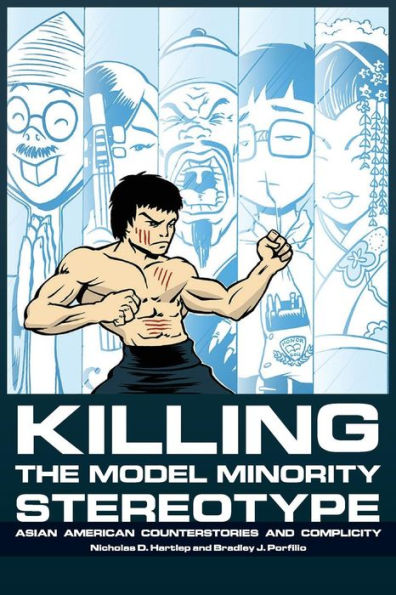 Killing the Model Minority Stereotype: Asian American Counterstories and Complicity