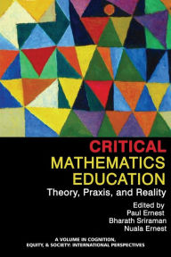Title: Critical Mathematics Education: Theory, Praxis, and Reality, Author: Paul Ernest
