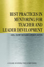 Best Practices in Mentoring for Teacher and Leader Development