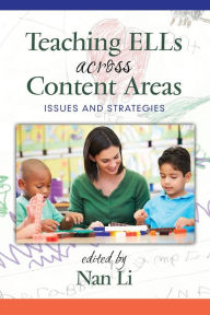 Title: Teaching ELLs Across Content Areas: Issues and Strategies, Author: Nan Li