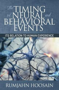 Title: The Timing of Neural and Behavioral Events: Its Relation to Human Experience, Author: Rumjahn Hoosain