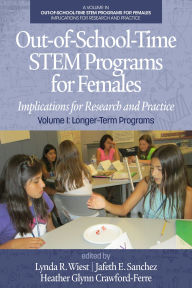 Title: Out-Of-School-Time Stem Programs for Females: Implications for Research and Practice Volume I: Longer-Term Programs, Author: Lynda R Wiest