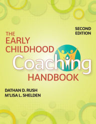 Title: The Early Childhood Coaching Handbook / Edition 2, Author: Dathan D. Rush