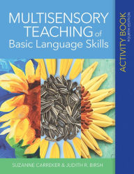 Title: Multisensory Teaching of Basic Language Skills Activity Book / Edition 4, Author: Suzanne Carreker