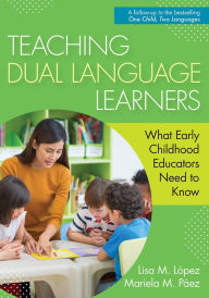 Title: Teaching Dual Language Learners: What Early Childhood Educators Need to Know, Author: Lisa Lopez Ph.D.