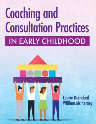 Title: Coaching and Consultation Practices in Early Childhood, Author: Laurie A. Dinnebeil Ph.D.