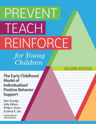 Title: Prevent Teach Reinforce for Young Children: The Early Childhood Model of Individualized Positive Behavior Support, Author: Glen Dunlap Ph.D.