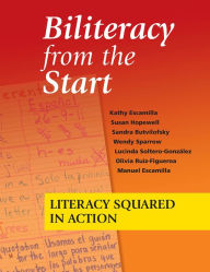 Title: Biliteracy from the Start: Literacy Squared in Action, Author: Kathy Escamilla Ph.D.