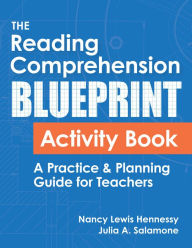 Title: The Reading Comprehension Blueprint Activity Book: A Practice & Planning Guide for Teachers, Author: Nancy Lewis Hennessy M Ed