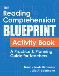 Title: The Reading Comprehension Blueprint Activity Book: A Practice & Planning Guide for Teachers, Author: Nancy Lewis Hennessy M.Ed.