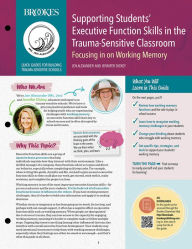 Title: Supporting Students' Executive Function Skills in the Trauma-Sensitive Classroom: Focusing in on Working Memory, Author: Jen Alexander M.A.