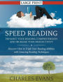 Speed Reading: Enhance your Reading Comprehension and Increase Your Productivity (LARGE PRINT): Discover How to Triple Your Reading Abilities with Amazing Reading Techniques