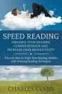 Speed Reading: Enhance your Reading Comprehension and Increase Your Productivity: Discover How to Triple Your Reading Abilities with Amazing Reading Techniques
