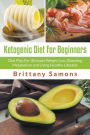 Ketogenic Diet For Beginners: Diet Plan For Ultimate Weight Loss, Boosting Metabolism and Living Healthy Lifestyle